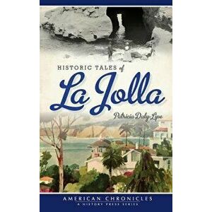 Historic Tales of La Jolla, Hardcover - Patricia Daly-Lipe imagine