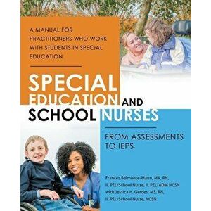 Special Education and School Nurses: From Assessments to Ieps, Paperback - Frances Belmonte-Mann Ma Rn imagine