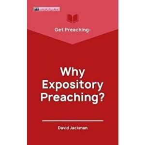 Get Preaching: Why Expository Preaching, Paperback - David Jackman imagine