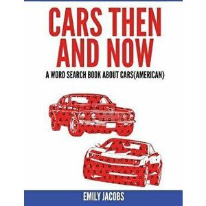 Cars Then and Now (American): A Word Search Book about Cars, Paperback - Emily Jacobs imagine