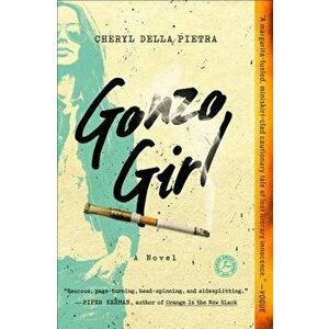 Gonzo Girl, Paperback - Cheryl Della Pietra imagine