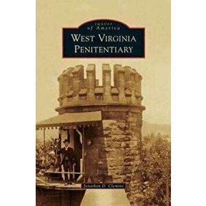 West Virginia Penitentiary, Hardcover - Jonathan D. Clemins imagine