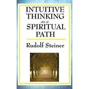 Intuitive Thinking as a Spiritual Path, Hardcover - Rudolf Steiner imagine