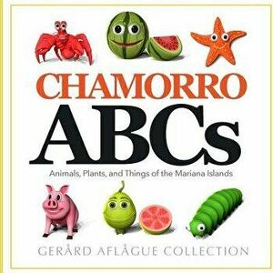 Chamorro ABCs: Animals, Plants, and Things of the Mariana Islands: Chamorro ABCs: Animals, Plants, and Things of the Mariana Islands, Paperback - Gera imagine