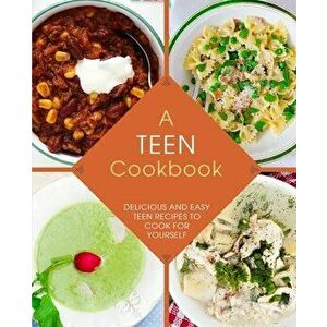 A Teen Cookbook: Delicious and Easy Recipes to Cook for Yourself, Paperback - Booksumo Press imagine