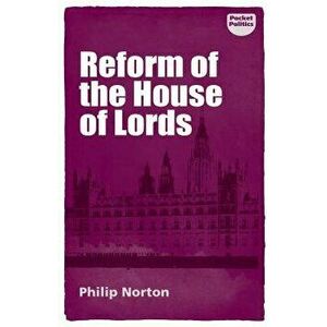 Reform of the House of Lords, Paperback - Professor Philip Norton imagine