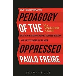 Pedagogy of the Oppressed: 50th Anniversary Edition, Hardcover - Paulo Freire imagine