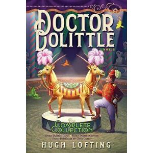 Doctor Dolittle the Complete Collection, Vol. 2: Doctor Dolittle's Circus; Doctor Dolittle's Caravan; Doctor Dolittle and the Green Canary, Hardcover imagine