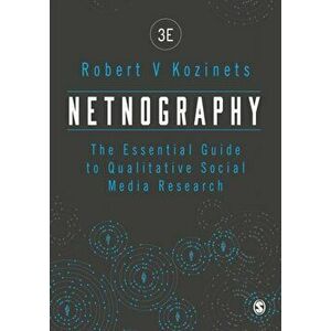 Netnography: The Essential Guide to Qualitative Social Media Research, Hardcover - Robert Kozinets imagine