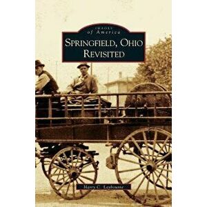 Springfield, Ohio Revisited, Hardcover - Harry C. Laybourne imagine