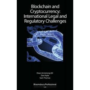 Blockchain and Cryptocurrency: International Legal and Regulatory Challenges, Paperback - Dean Armstrong Qc imagine