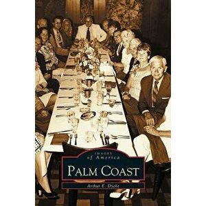 Palm Coast, Hardcover - Arthur E. Dycke imagine