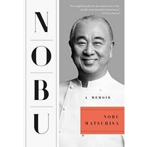 Nobu: A Memoir, Paperback - Nobu Matsuhisa imagine