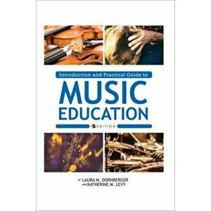 Introduction and Practical Guide to Music Education, Paperback - Laura M. Dornberger imagine