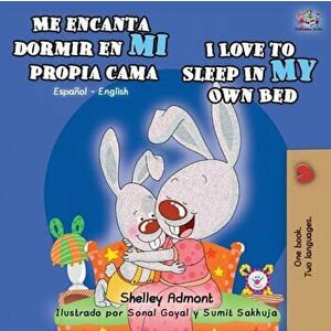 Me encanta dormir en mi propia cama I Love to Sleep in My Own Bed: Spanish English Bilingual Book, Paperback - Shelley Admont imagine