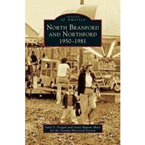 North Branford and Northford: 1950-1981, Hardcover - Janet S. Gregan imagine