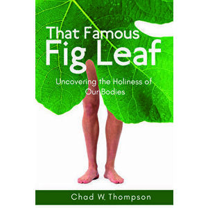 That Famous Fig Leaf, Paperback - Chad W. Thompson imagine