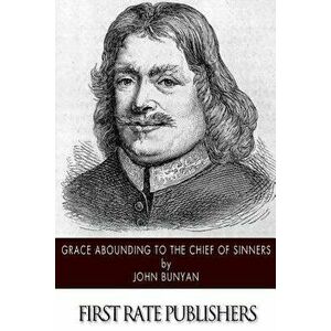 Grace Abounding to the Chief of Sinners, Paperback - John Bunyan imagine