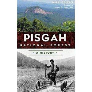 Pisgah National Forest: A History, Hardcover - Marcia Spencer imagine