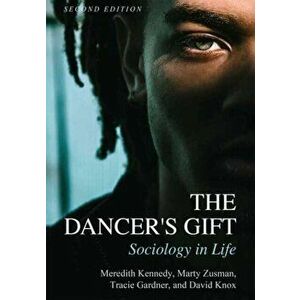 The Dancer's Gift: Sociology in Life, Paperback - Meredith Kennedy imagine