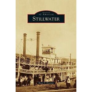 Stillwater, Hardcover - Brent T. Peterson imagine