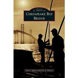 Chesapeake Bay Bridge, Hardcover - John R. Paulson imagine