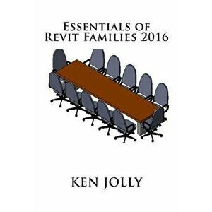 Essentials of Revit Families 2016, Paperback - Ken Jolly imagine