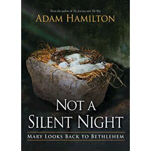 Not a Silent Night Paperback Edition: Mary Looks Back to Bethlehem, Paperback - Adam Hamilton imagine