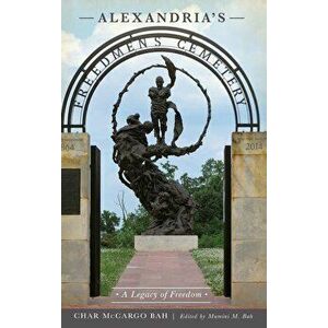 Alexandria's Freedmen's Cemetery: A Legacy of Freedom, Hardcover - Char McCargo Bah imagine
