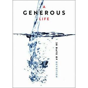 A Generous Life: 28 Days of Devotion, Paperback - Horizons Stewardship Co Inc imagine
