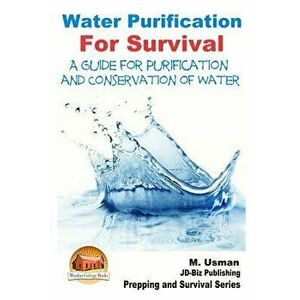 Water Purification For Survival - A Guide for Purification and Conservation of W, Paperback - John Davidson imagine