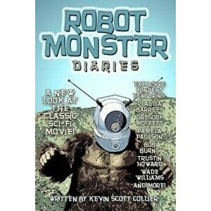 Robot Monster Diaries, Paperback - Kevin Scott Collier imagine