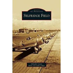 Selfridge Field, Hardcover - Deborah J. Larsen imagine