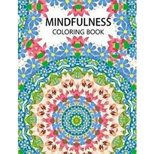Mindfulness Coloring Book: Mandala flower coloring book Series (Anti stress coloring book for adults, coloring pages for adults), Paperback - Anti-Str imagine
