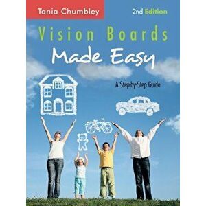 Vision Boards Made Easy: A Step-By-Step Guide, Paperback - Tania Chumbley imagine