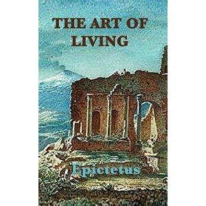 The Art of Living, Hardcover - Epictetus Epictetus imagine