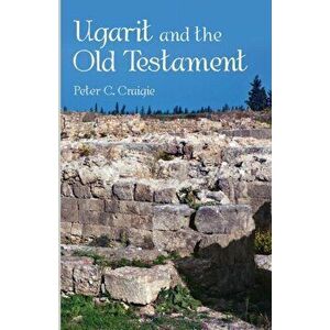 Ugarit and the Old Testament, Paperback - Peter C. Craigie imagine