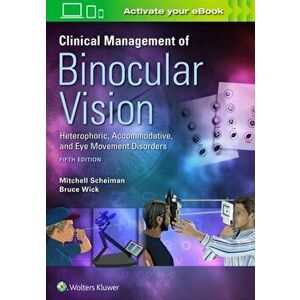 Clinical Management of Binocular Vision, Paperback - Mitchell Scheiman imagine