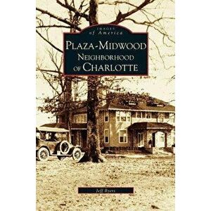 Plaza-Midwood Neighborhood of Charlotte, Hardcover - Jeff Byers imagine
