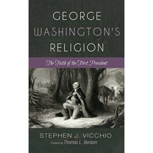 George Washington's Religion, Hardcover - Stephen J. Vicchio imagine