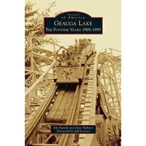 Geauga Lake: : The Funtime Years 1969-1995, Hardcover - Jim Futrell imagine