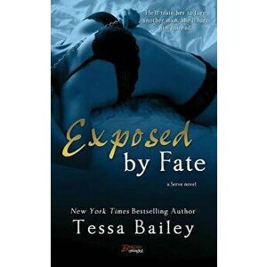 Exposed by Fate, Paperback - Tessa Bailey imagine