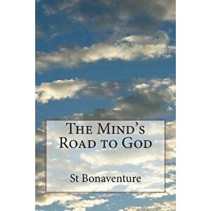 The Mind's Road to God, Paperback - St Bonaventure imagine