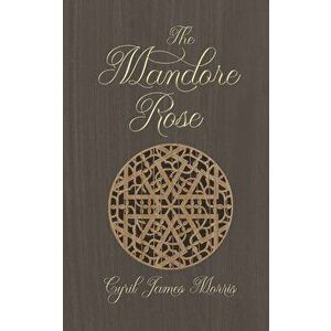 The Mandore Rose, Paperback - Cyril James Morris imagine