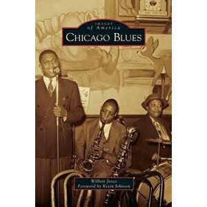 Chicago Blues, Hardcover - Wilbert Jones imagine