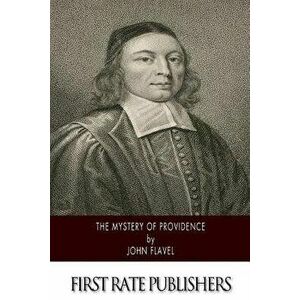 The Mystery of Providence, Paperback - John Flavel imagine