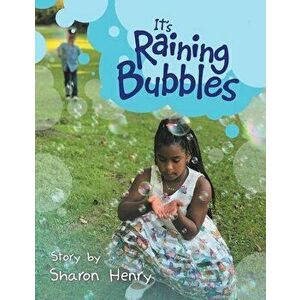 It's Raining Bubbles, Paperback - Sharon Henry imagine