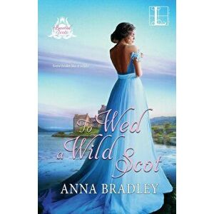 To Wed a Wild Scot, Paperback - Anna Bradley imagine