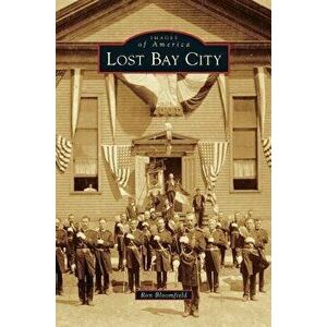 Lost Bay City, Hardcover - Ron Bloomfield imagine
