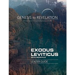 Genesis to Revelation: Exodus, Leviticus Leader Guide: A Comprehensive Verse-By-Verse Exploration of the Bible, Paperback - Keith Schoville imagine